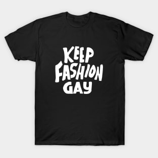 keep fashion gay T-Shirt